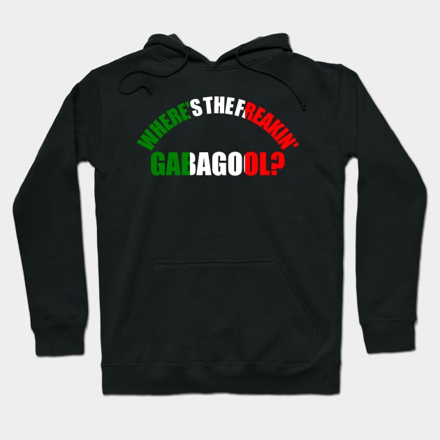 Where's The Freakin' Gabagool Italian Slang, Funny Gift Idea Capocollo, Food, Restaurant Hoodie by GraphixbyGD